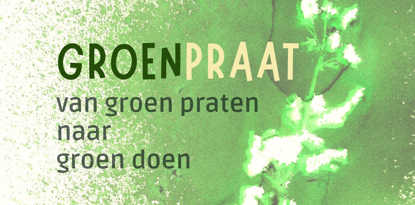 GROENPRAAT - van groen praten naar groen doen